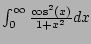 $ \int_0^{\infty} \frac{\cos^2(x)}{1+x^2}dx$