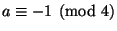 $ a\equiv -1\pmod{4}$
