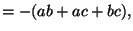 $\displaystyle = -(ab+ac+bc),$