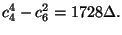$\displaystyle c_4^4 - c_6^2 = 1728\Delta.$
