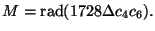 $\displaystyle M = \rad(1728\Delta c_4 c_6).
$