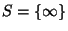$ S=\{\infty\}$
