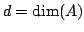 $ d=\dim(A)$