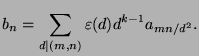 $\displaystyle b_n = \sum_{d\vert(m,n)} \varepsilon (d) d^{k-1} a_{mn/d^2}.$