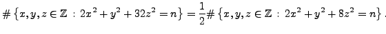 $\displaystyle \char93 \left\{x,y,z\in\mathbb{Z} :  2x^2 + y^2 + 32z^2 = n\rig...
...ac{1}{2} \char93 \left\{x,y,z\in\mathbb{Z} :  2x^2 + y^2 + 8z^2 = n\right\}.
$