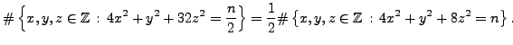 $\displaystyle \char93 \left\{x,y,z\in\mathbb{Z} :  4x^2 + y^2 + 32z^2 = \frac...
...ac{1}{2} \char93 \left\{x,y,z\in\mathbb{Z} :  4x^2 + y^2 + 8z^2 = n\right\}.
$