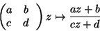 [a,b;c,d]z -> (az+b)/(cz+d)