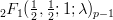 $\ _2F_1(\frac{1}{2},\frac{1}{2};1;\lambda)_{p-1}$