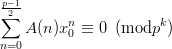 $$\sum_{n=0}^{\frac{p-1}{2}}A(n)x_0^n \equiv 0 \hspace{2mm}({\rm mod } p^k)$$